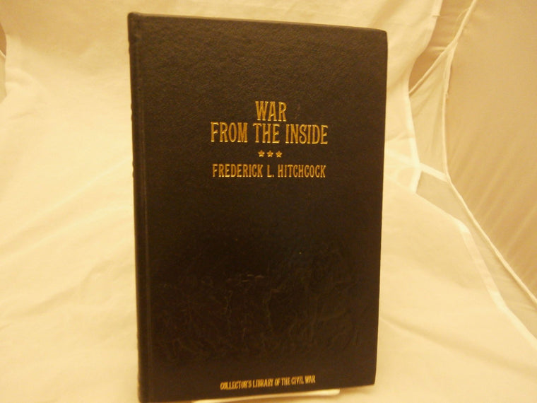 War from the Inside: The Story of the 132nd Regiment Pennsylvania Volunteer Infantry in the War for the Suppression of the Rebellion, 1862-1863 (Collector's Library of the Civil War)
