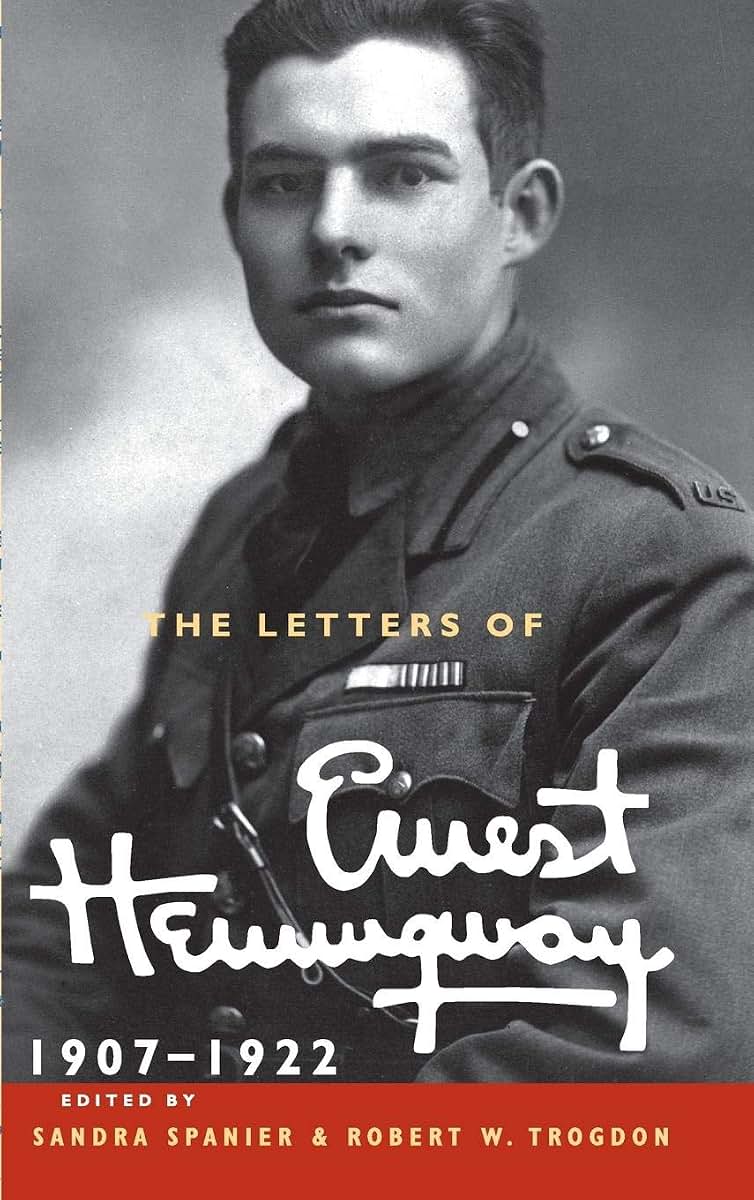 The Letters of Ernest Hemingway: Volume 1, 1907-1922 (The Cambridge Edition of the Letters of Ernest Hemingway, Series Number 1)