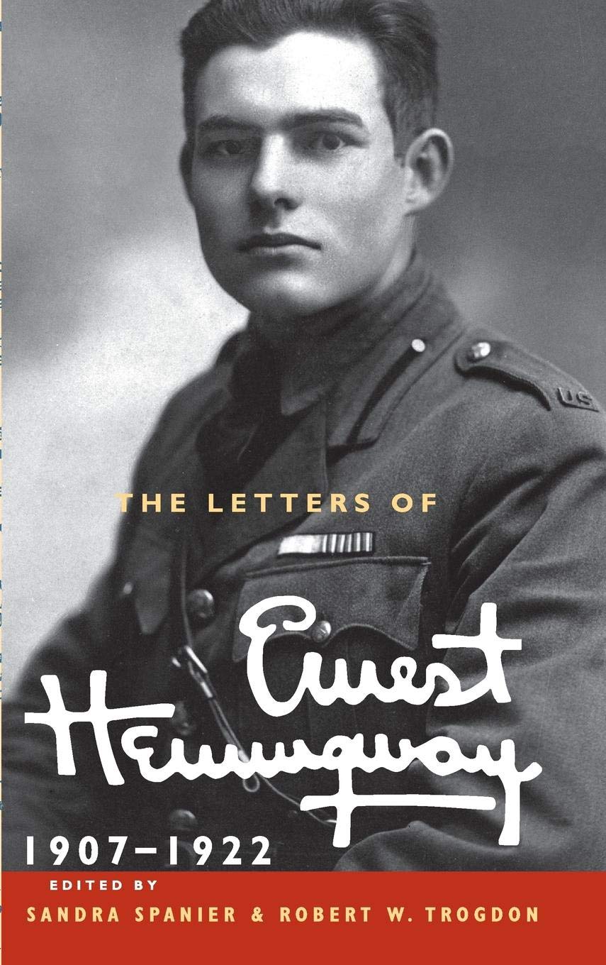 The Letters of Ernest Hemingway: Volume 1, 1907-1922 (The Cambridge Edition of the Letters of Ernest Hemingway, Series Number 1)
