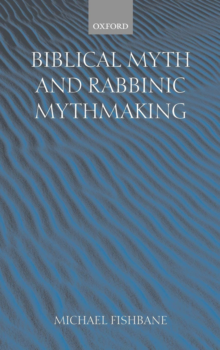 Biblical Myth and Rabbinic Mythmaking