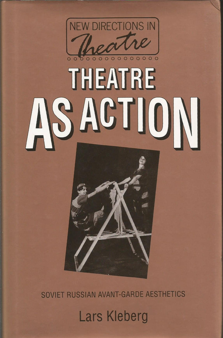 Theatre As Action: Soviet Russian Avant-Garde Aesthetics (Studies in Economic and Social History)