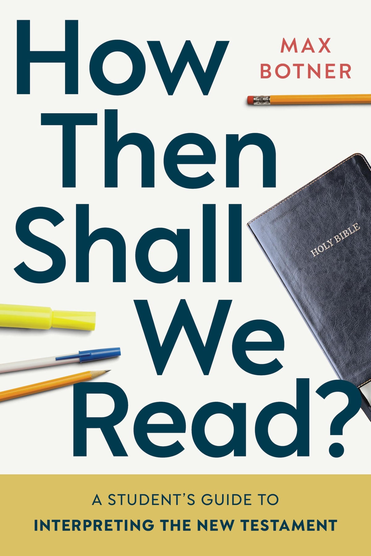 How Then Shall We Read?: A Students Guide to Interpreting the New Testament