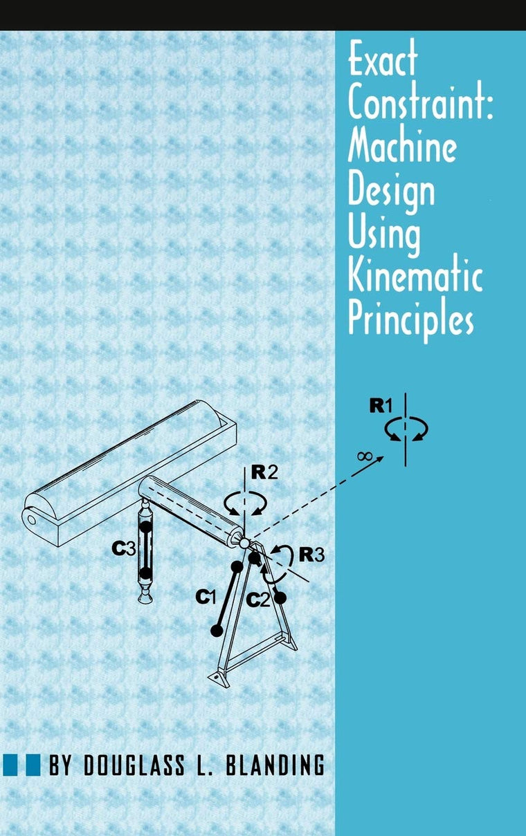 Exact Constraint: Machine Design Using Kinematic Processing
