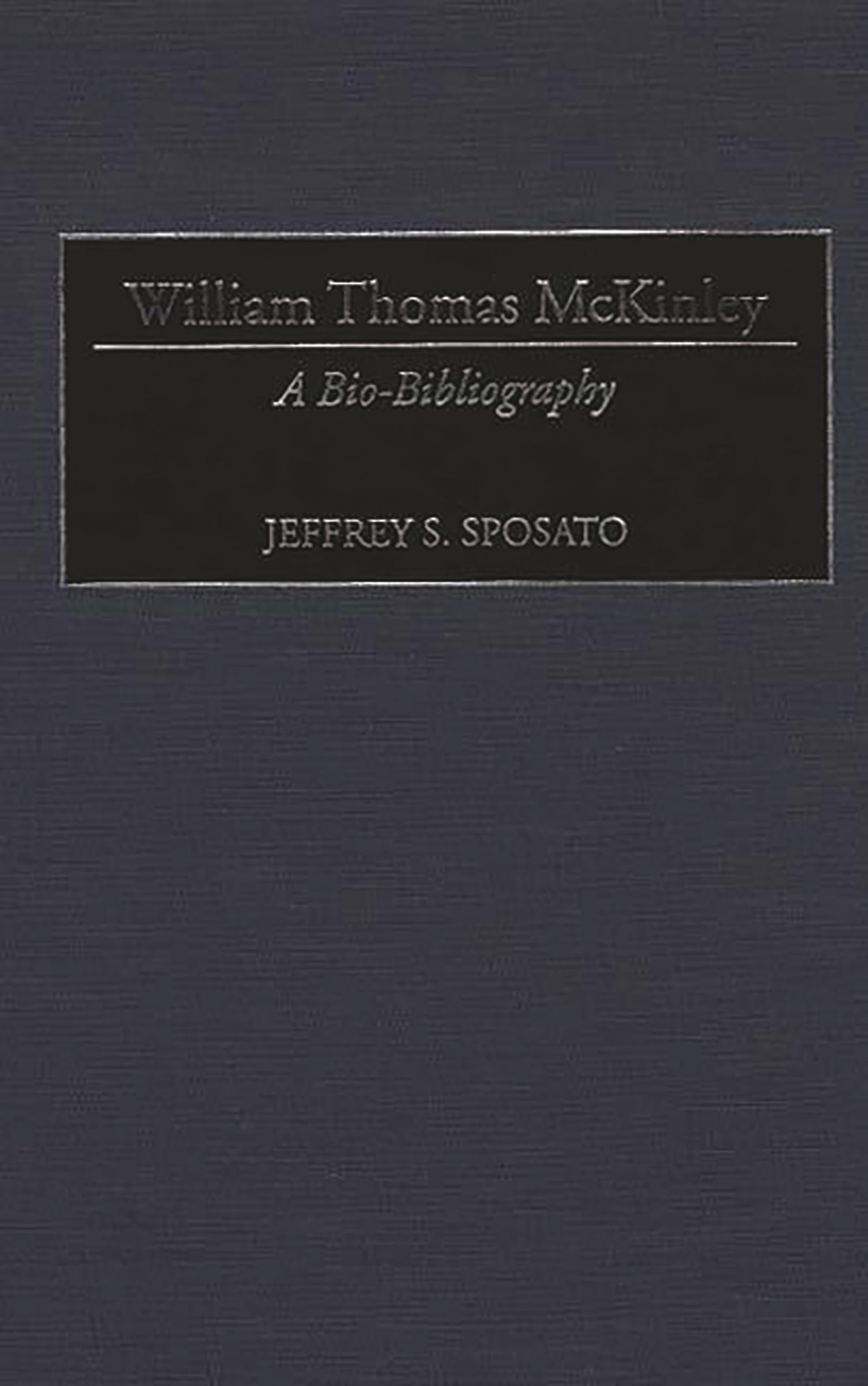 William Thomas McKinley: A Bio-Bibliography (Bio-Bibliographies in Music)