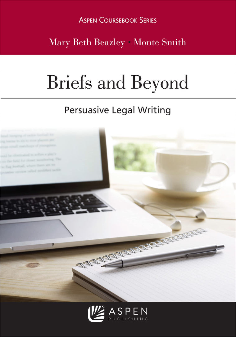 Briefs and Beyond: Persuasive Legal Writing (Aspen Casebook Series)