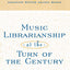 Music Librarianship at the Turn of the Century