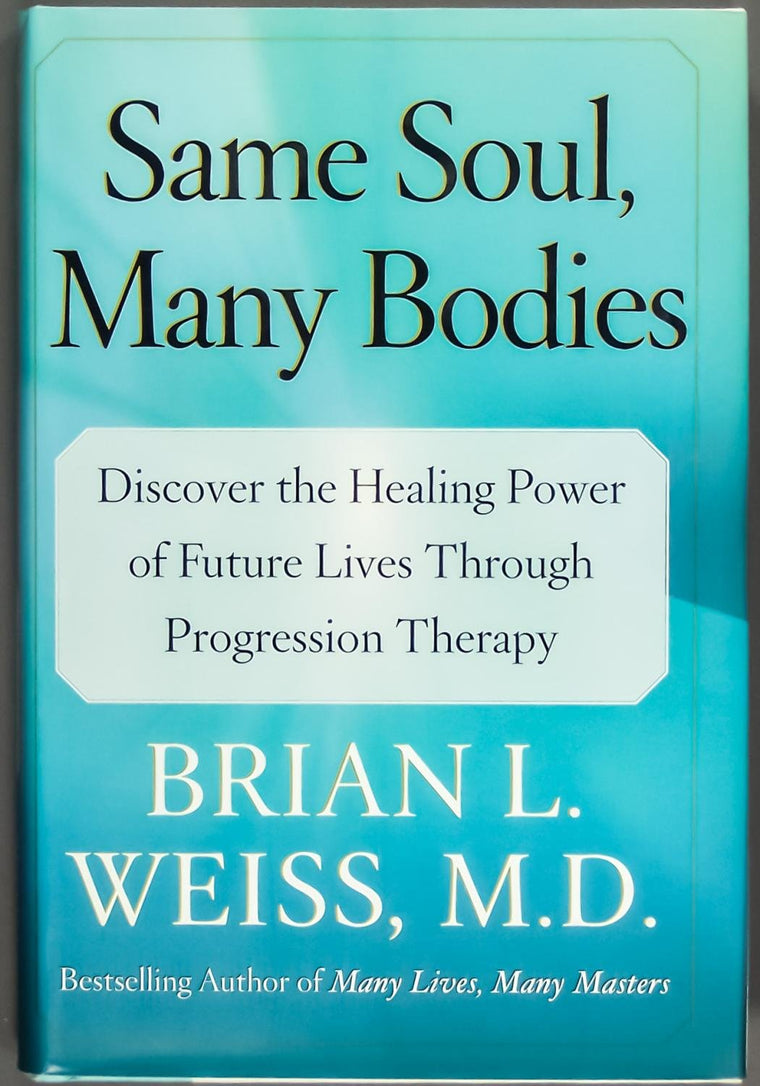 Same Soul, Many Bodies: Discover the Healing Power of Future