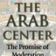 Arab Center: The Promise of Moderation