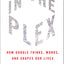 In the Plex: How Google Thinks, Works, and Shapes Our Lives