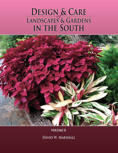 Design & Care of Landscapes & Gardens in the South, Volume 2