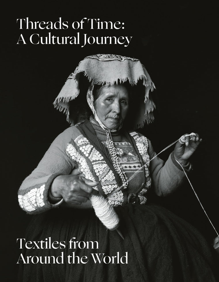 Threads of Time: A Cultural Journey: Textiles From Around the World