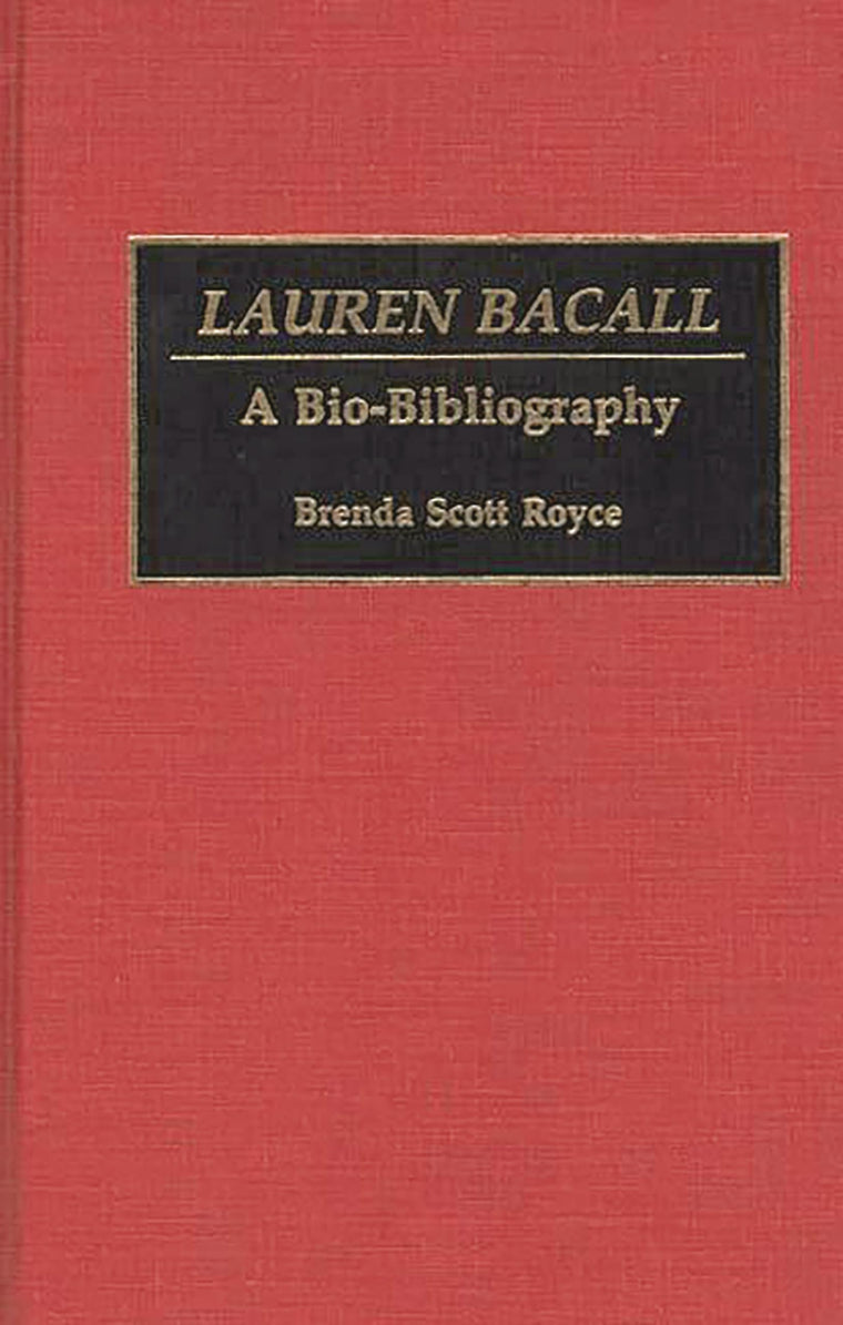 Lauren Bacall: A Bio-Bibliography (Bio-Bibliographies in the Performing Arts)
