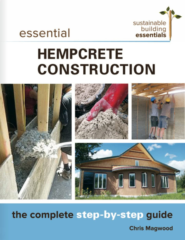Essential Hempcrete Construction: The Complete Step-by-Step Guide (Sustainable Building Essentials Series, 1)
