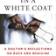 Black Man in a White Coat: A Doctor's Reflections on Race and Medicine