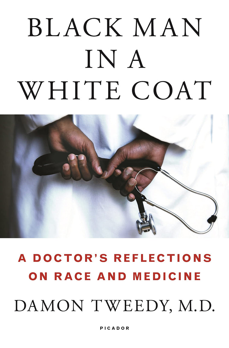 Black Man in a White Coat: A Doctor's Reflections on Race and Medicine