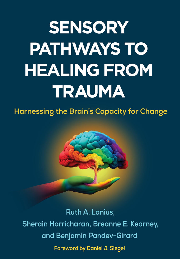 Sensory Pathways to Healing from Trauma: Harnessing the Brains Capacity for Change