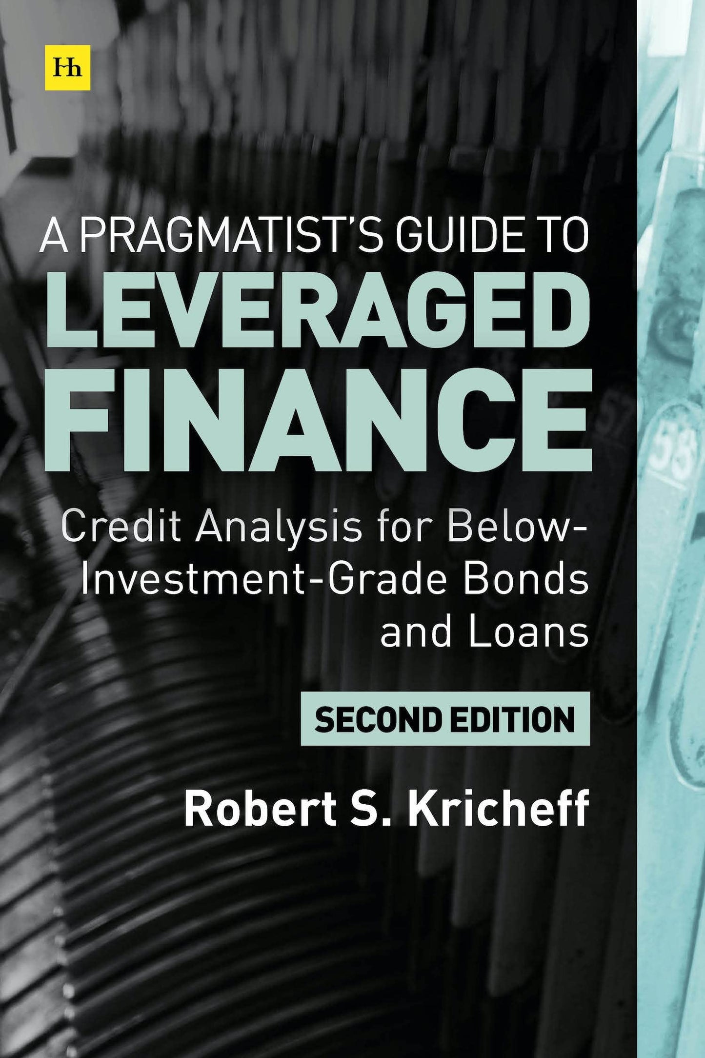 A Pragmatists Guide to Leveraged Finance: Credit Analysis for Below-Investment-Grade Bonds and Loans