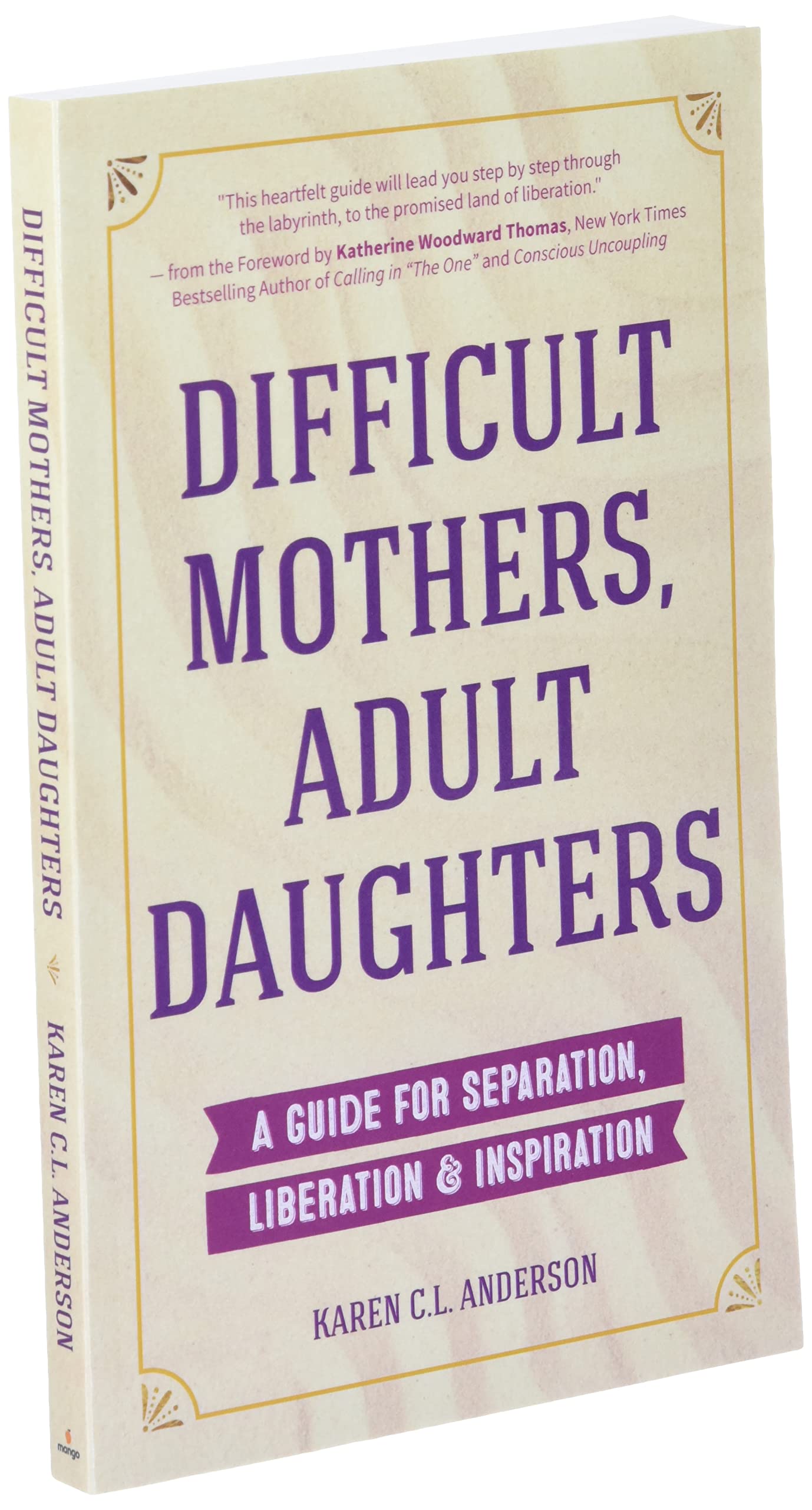 Difficult Mothers, Adult Daughters: A Guide For Separation, Liberation & Inspiration (Self care gift for women)