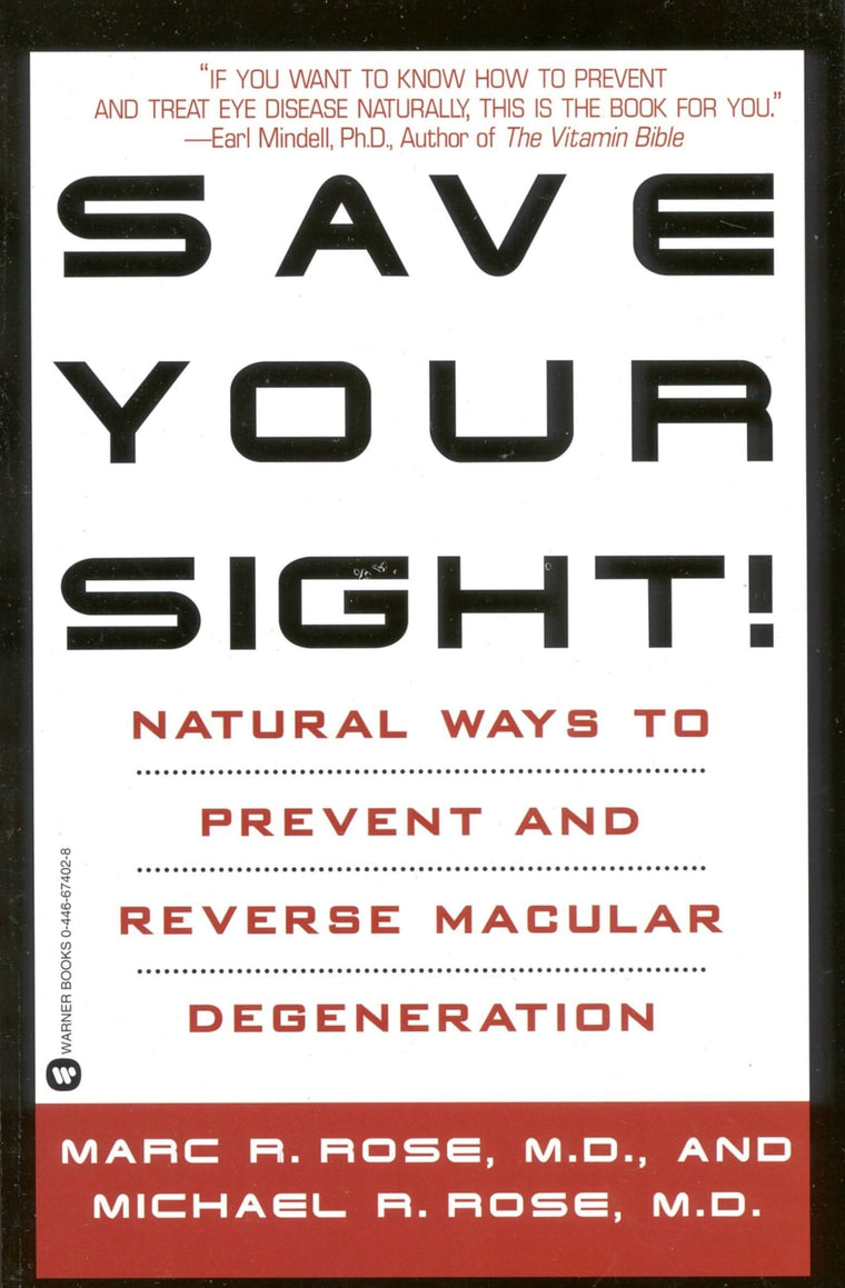 Save Your Sight!: Natural Ways to Prevent and Reverse Macula