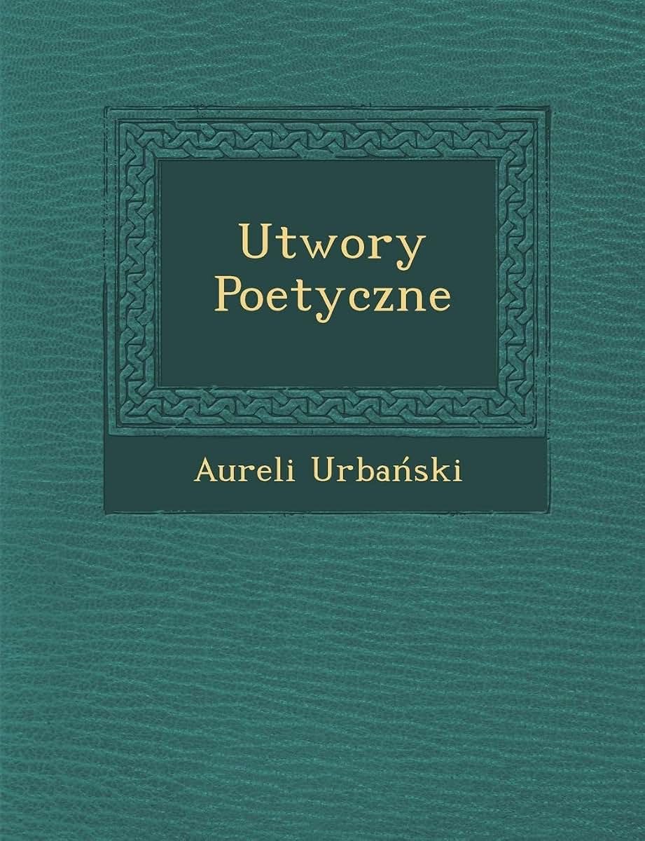Utwory Poetyczne (English and Polish Edition)