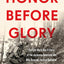 Honor Before Glory: The Epic World War II Story of the Japan