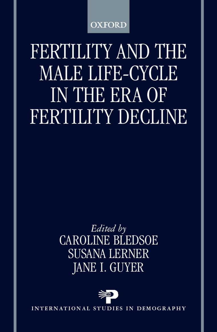Fertility and the Male Life-Cycle in the Era of Fertility Decline (International Studies in Demography)