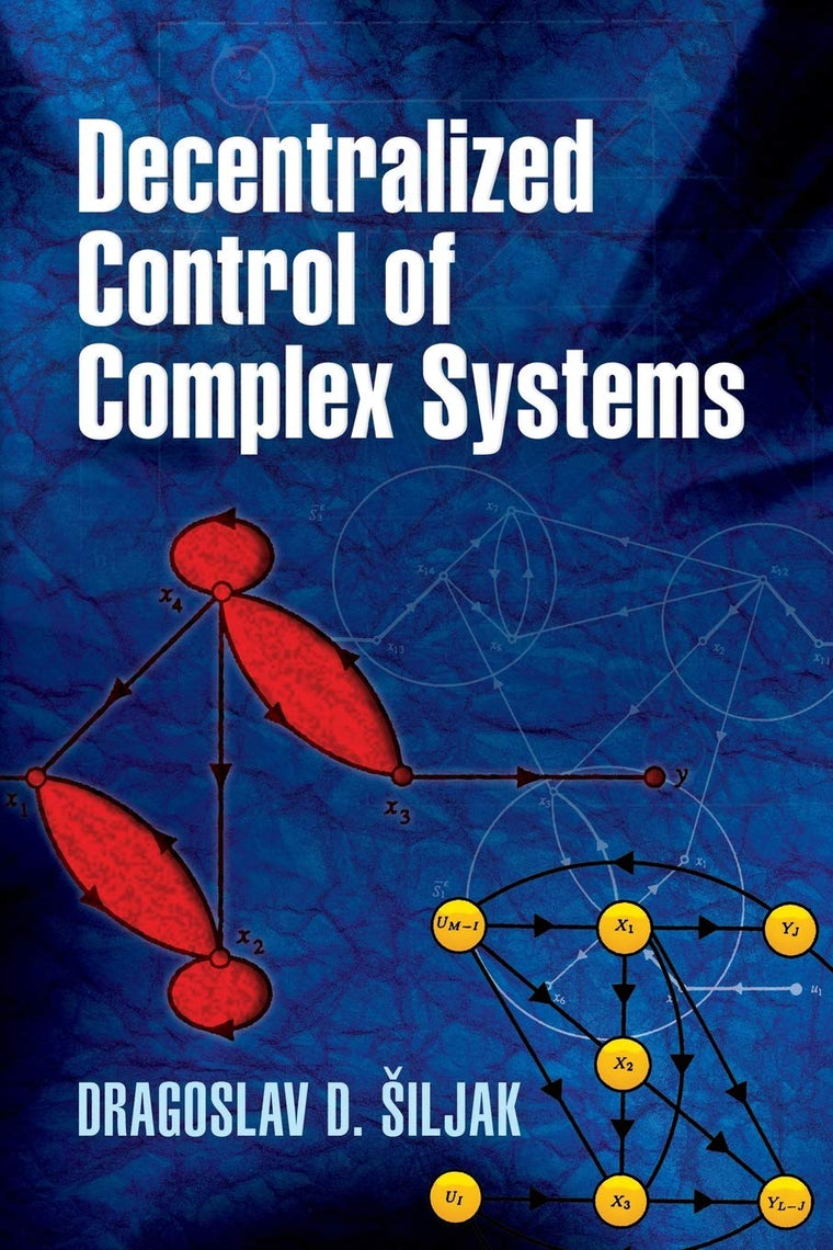 Decentralized Control of Complex Systems (Dover Books on Electrical Engineering)