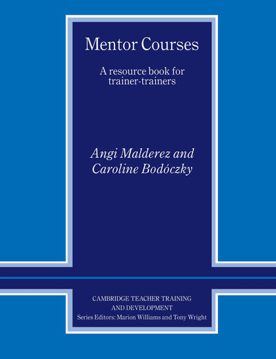 Mentor Courses: A Resource Book for Trainer-Trainers (Cambridge Teacher Training and Development)