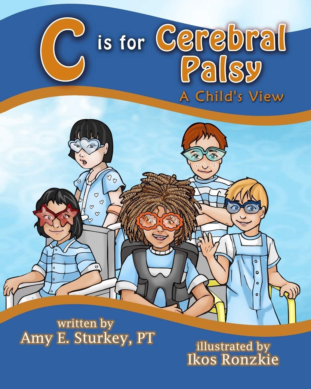 C is For Cerebral Palsy: A Child's View (ABC's of Childhood Challenges)
