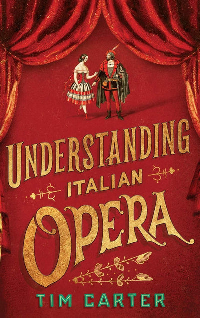 Understanding Italian Opera by Carter, Tim