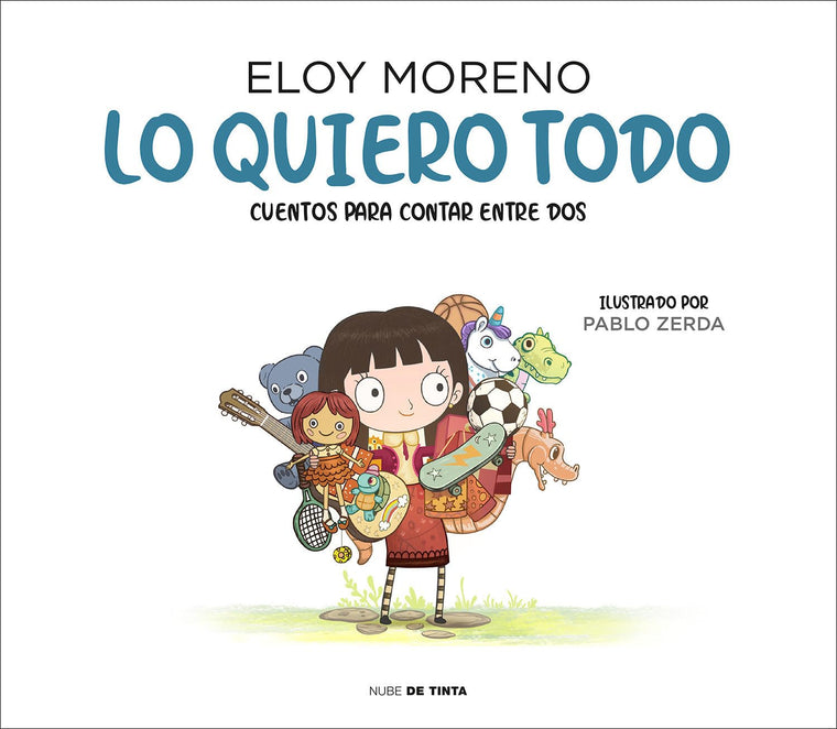 Lo quiero todo. Cuentos para contar entre dos / I Want It All. Stories to Tell Between Two (Coleccin Cuentos Para Contar Entre Dos) (Spanish Edition)
