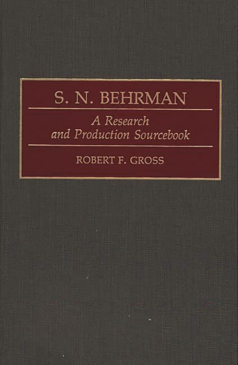 S. N. Behrman: A Research and Production Sourcebook (Modern Dramatists Research and Production Sourcebooks)