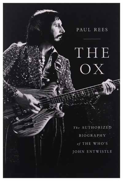 The Ox: The Authorized Biography of The Who's John Entwistle