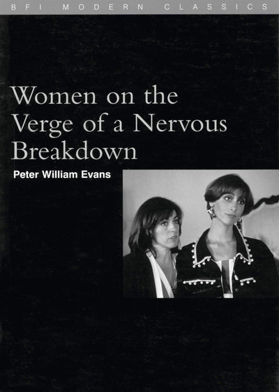 Women on the Verge of a Nervous Breakdown (BFI Film Classics)