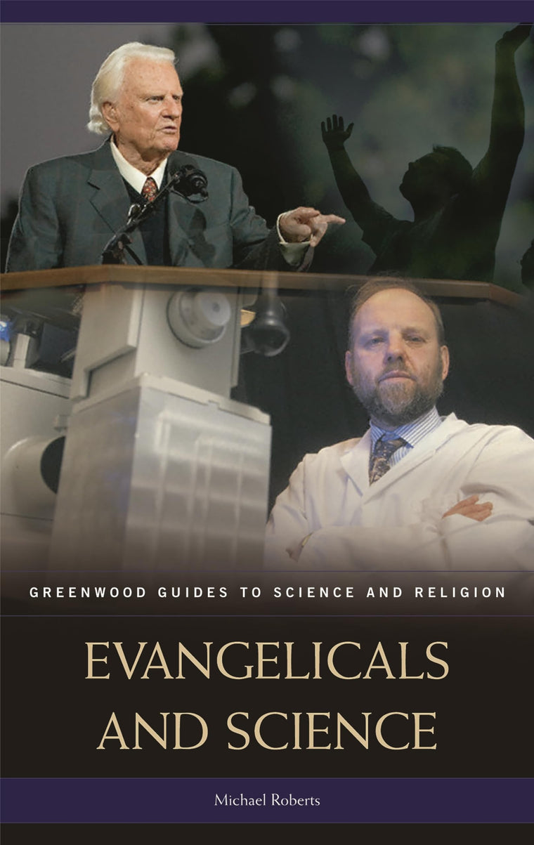 Evangelicals and Science (Greenwood Guides to Science and Religion)
