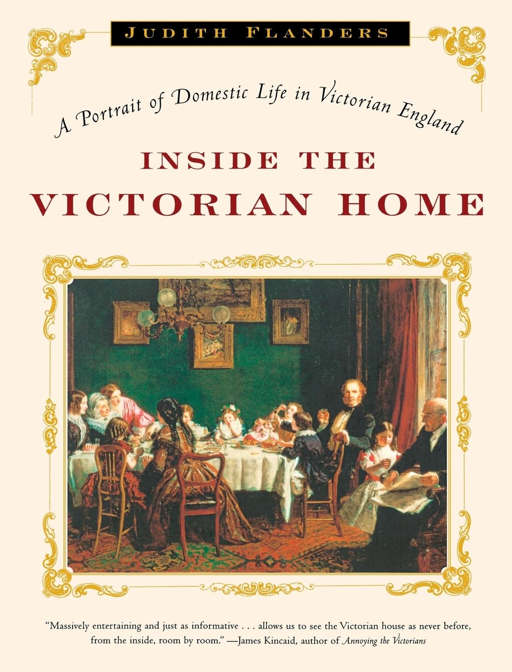 Inside the Victorian Home: A Portrait of Domestic Life in Vi