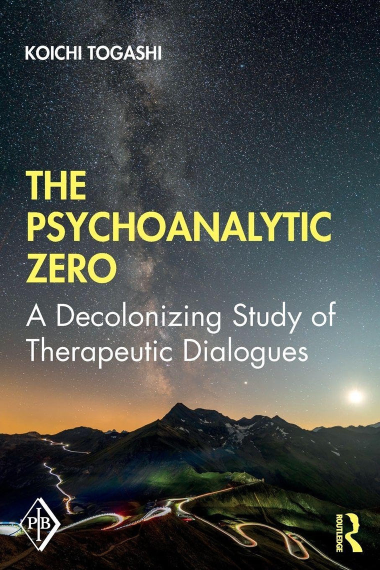 The Psychoanalytic Zero: A Decolonizing Study of Therapeutic Dialogues (Psychoanalytic Inquiry Book Series)