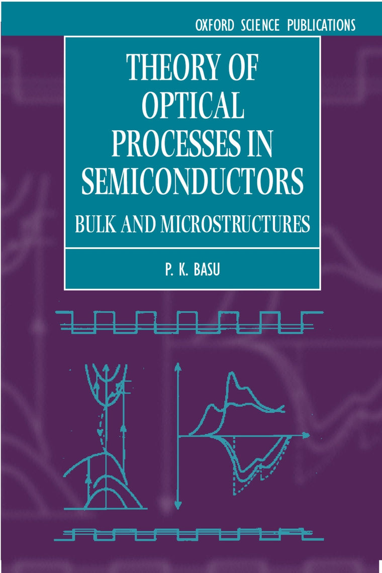 Theory of Optical Processes in Semiconductors: Bulk and Microstructures (Series on Semiconductor Science and Technology)