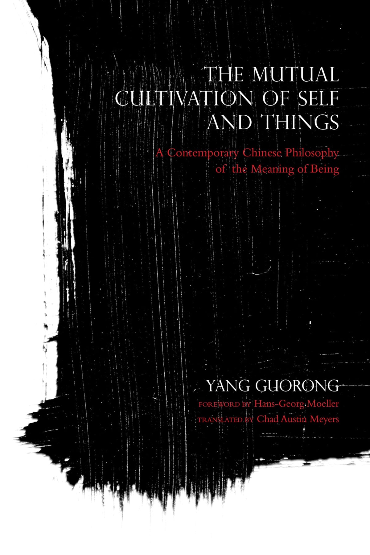 The Mutual Cultivation of Self and Things: A Contemporary Chinese Philosophy of the Meaning of Being (World Philosophies)