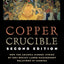 Copper Crucible: How the Arizona Miners' Strike of 1983 Recast Labor-Management Relations in America (Ilr Press Books)