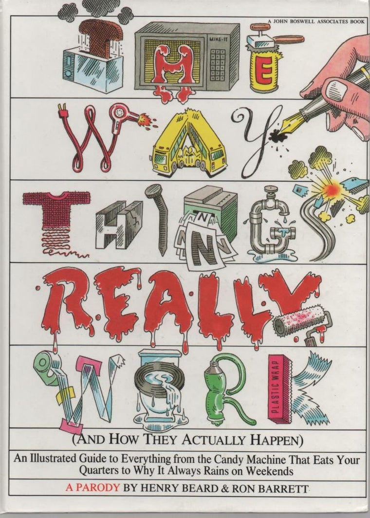 The Way Things Really Work: (And How They Actually Happen)