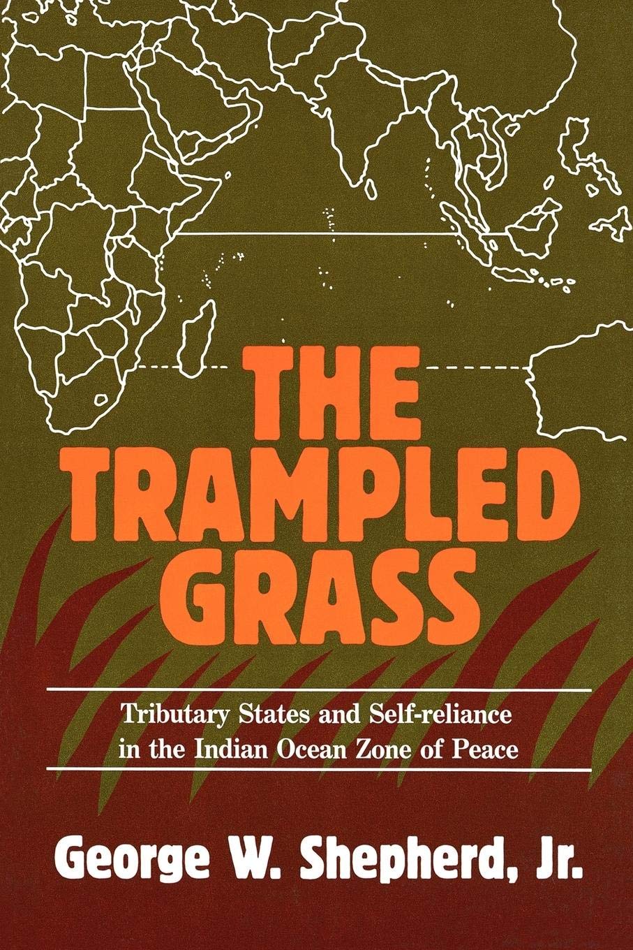 The Trampled Grass: Tributary States and Self-Reliance in the Indian Ocean Zone of Peace (Contributions in Political Science)