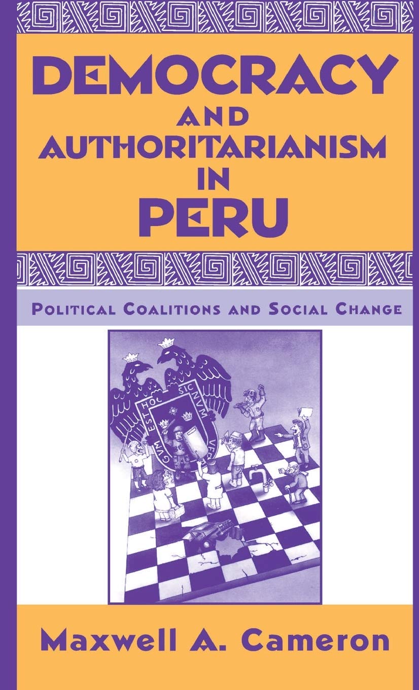 Democracy and Authoritarianism in Peru: Political Coalitions and Social Change