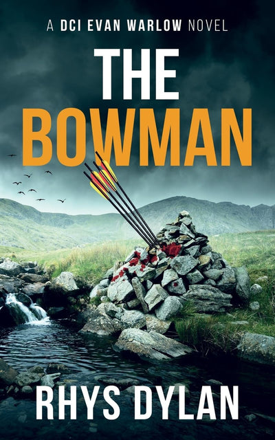 The Bowman: A DCI Evan Warlow Crime Thriller (The Black Beacons Murder Mysteries)