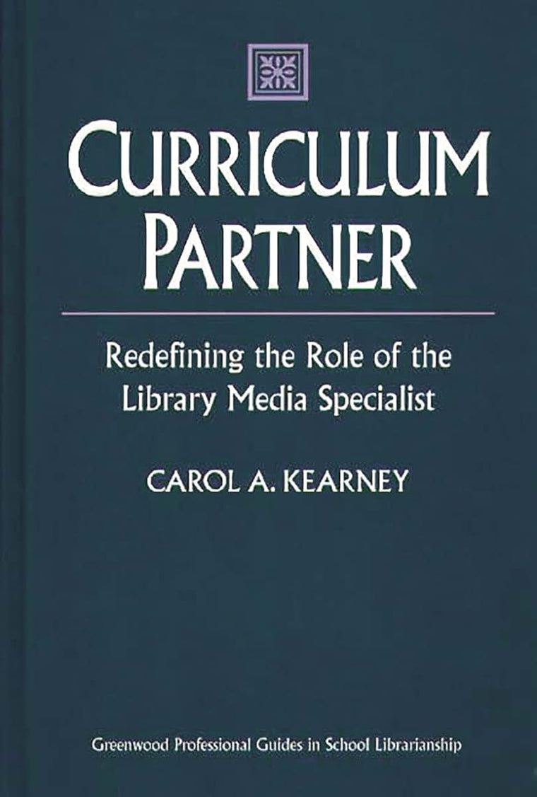 Curriculum Partner: Redefining the Role of the Library Media Specialist (Greenwood Professional Guides in School Librarianship) (Libraries Unlimited Professional Guides in School Librarianship)