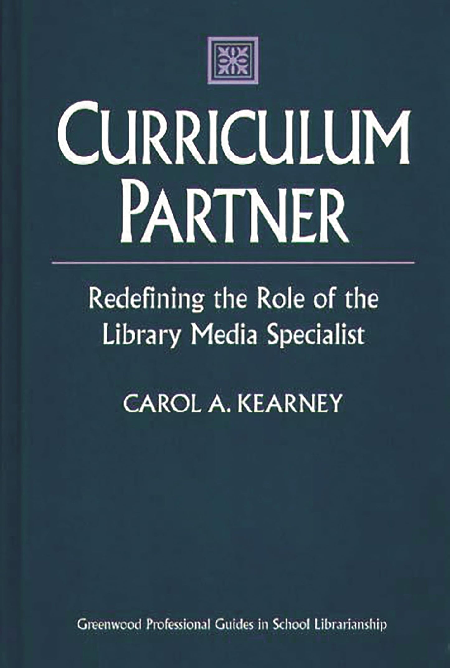 Curriculum Partner: Redefining the Role of the Library Media Specialist (Greenwood Professional Guides in School Librarianship) (Libraries Unlimited Professional Guides in School Librarianship)