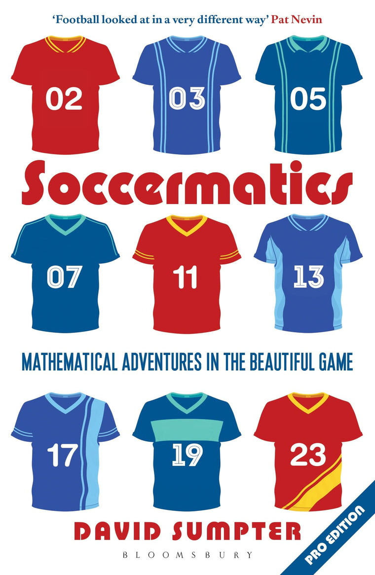 Soccermatics: Mathematical Adventures in the Beautiful Game (Bloomsbury Sigma)
