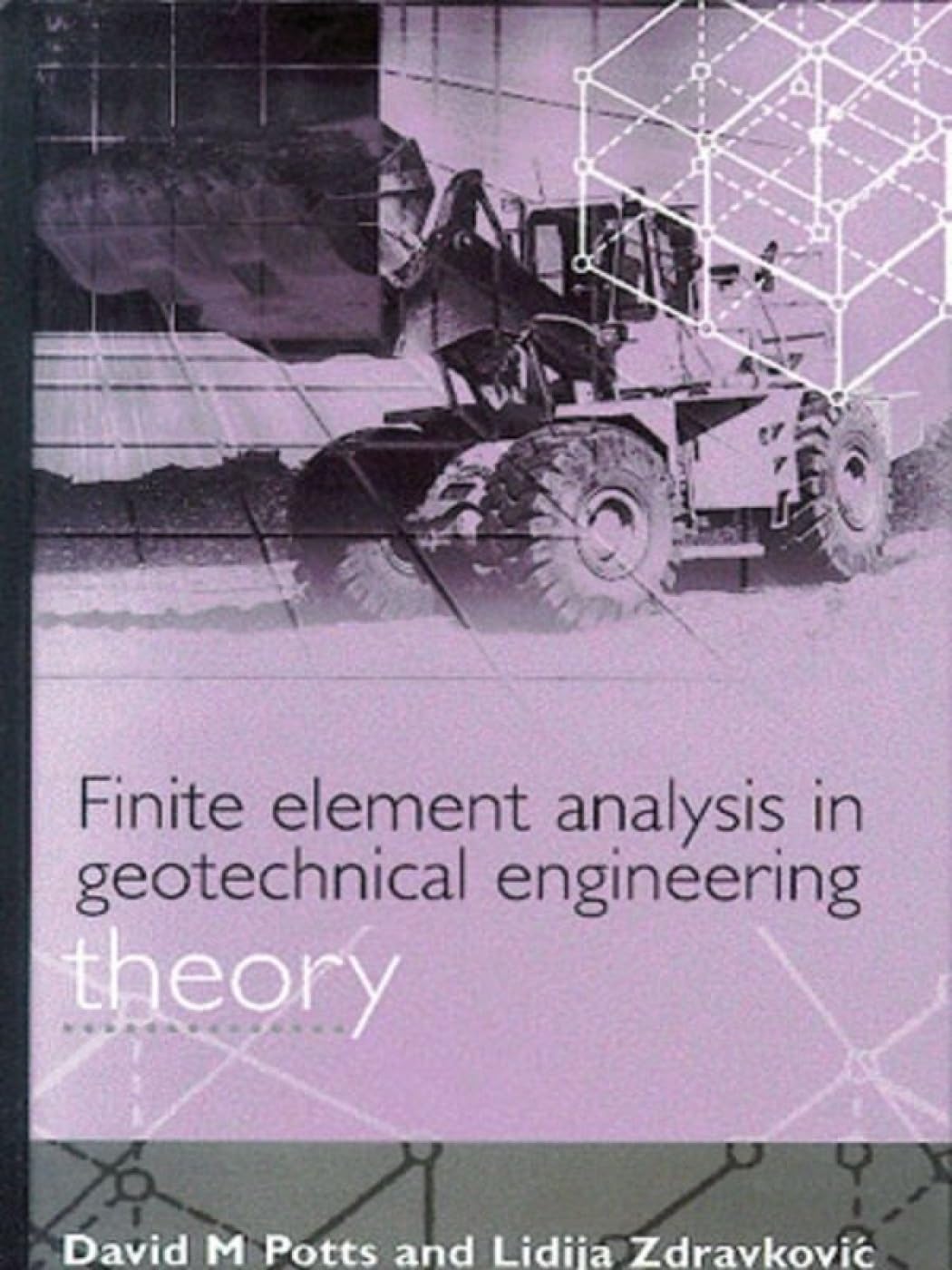 Finite Element Analysis in Geotechnical Engineering, Vol. 1: Theory & Application
