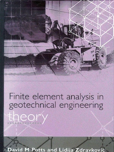 Finite Element Analysis in Geotechnical Engineering, Vol. 1: Theory & Application