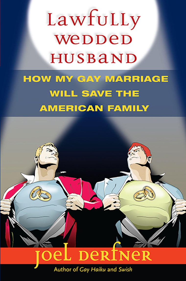 Lawfully Wedded Husband: How My Gay Marriage Will Save the American Family (Living Out) (Living Out: Gay and Lesbian Autobiog)